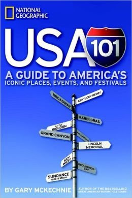 USA 101 (A Guide to America's Iconic Places, Events, and Festivals) - 9781435139817 by Gary McKechnie, 9781435139817