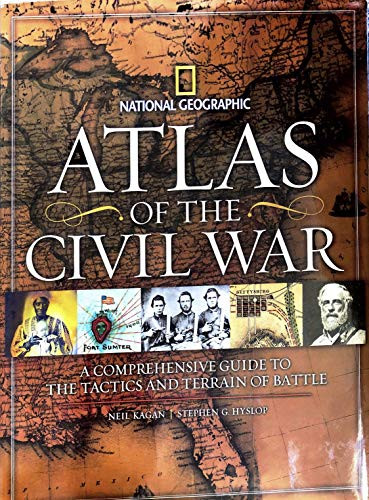 Atlas of the Civil War (A Complete Guide to the Tactics and Terrain of Battle) - 9781435142169 by Stephen G. Hyslop, 9781435142169