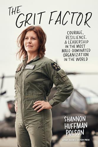 The Grit Factor (Courage, Resilience, and Leadership in the Most Male-Dominated Organization in the World) by Shannon Huffman Polson, 9781633697263