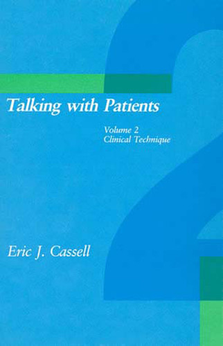 Talking with Patients, Volume 2 (Clinical Technique) by Eric J. Cassell, 9780262530569