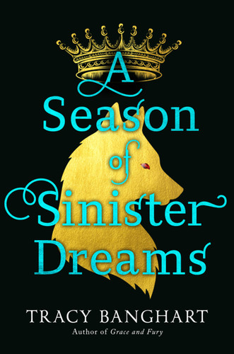 A Season of Sinister Dreams by Tracy Banghart, 9780316460408