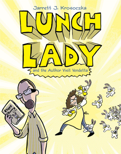 Lunch Lady and the Author Visit Vendetta (Lunch Lady #3) by Jarrett J. Krosoczka, 9780375860942