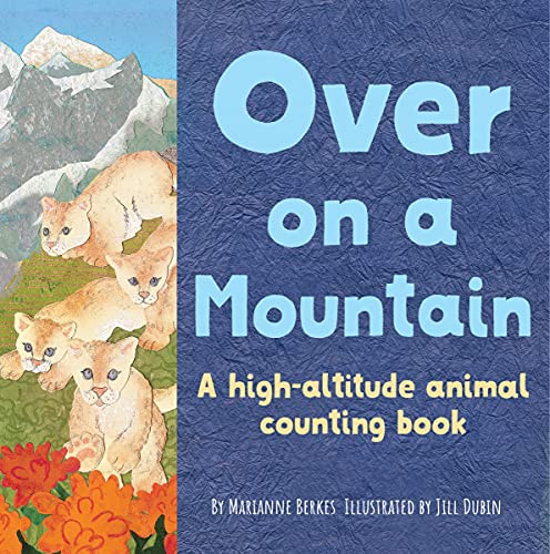 Over on a Mountain (A high-altitude baby animal counting book) by Marianne Berkes, Jill Dubin, 9781728243580