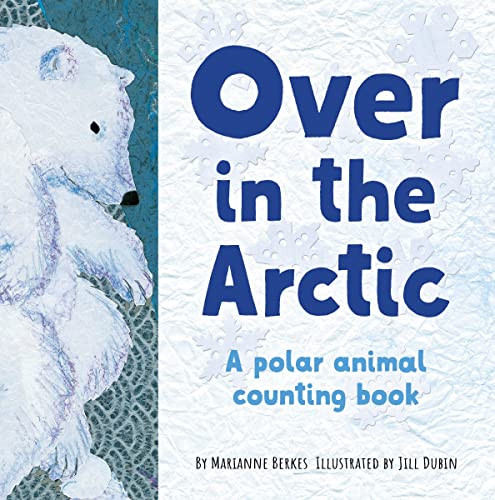 Over in the Arctic (A polar baby animal counting book) by Marianne Berkes, Jill Dubin, 9781728243702