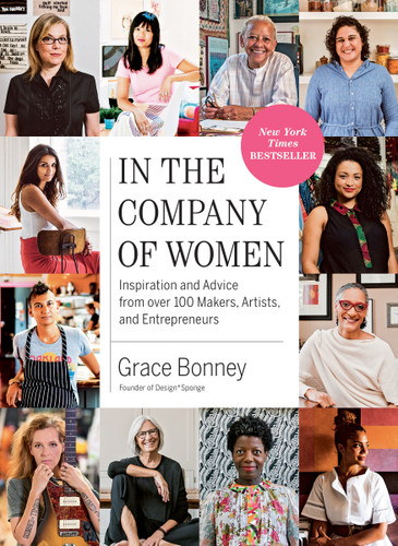 In the Company of Women (Inspiration and Advice from over 100 Makers, Artists, and Entrepreneurs) - 9781579659813 by Grace Bonney, 9781579659813 In the Company of Women (Inspiration and Advice from over 100 Makers, Artists, and Entrepreneurs) - 9781579659813 by Grace Bonney, 9781579659813