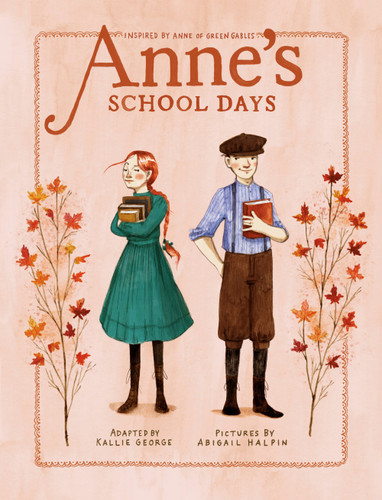 Anne's School Days (Inspired by Anne of Green Gables) by Kallie George, Abigail Halpin, 9780735267206