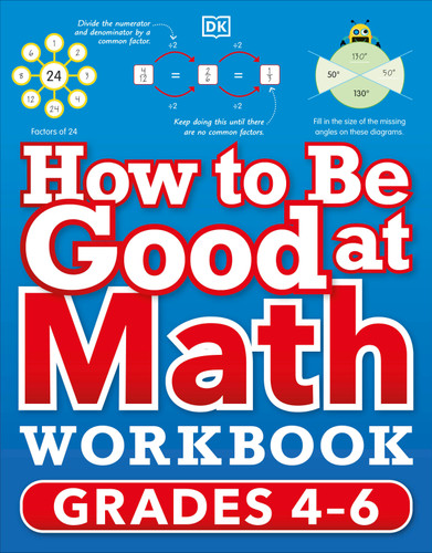 How to Be Good at Math Workbook, Grades 4-6 (The simplest-ever visual workbook) by DK, 9780744038934