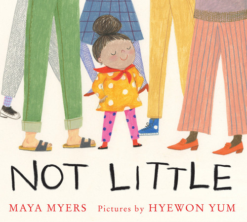 Not Little by Maya Myers, Hyewon Yum, 9780823446193