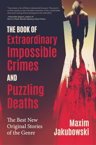 The Book of Extraordinary Impossible Crimes and Puzzling Deaths (The Best New Original Stories of the Genre (Mystery & Detective Anthology)) by Maxim Jakubowski, 9781642502183