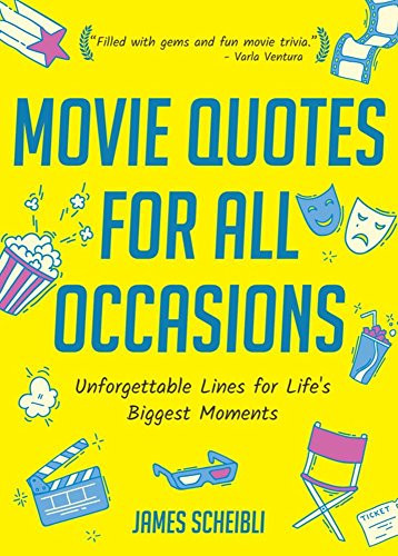 Movie Quotes for All Occasions (Unforgettable Lines for Life's Biggest Moments) by James Scheibli, Paul Scanlan, 9781633536630 Movie Quotes for All Occasions (Unforgettable Lines for Life's Biggest Moments) by James Scheibli, Paul Scanlan, 9781633536630