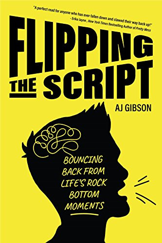 Flipping the Script (Bouncing Back From Life's Rock Bottom Moments (Inspirational LGBT Book by a Social Influencer and Celebrity TV Host)) by AJ Gibson, 9781633538306