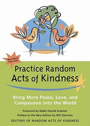 Practice Random Acts of Kindness (Bring More Peace, Love, and Compassion Into the World) by Rabbi Harold Kushner, 9781573242721