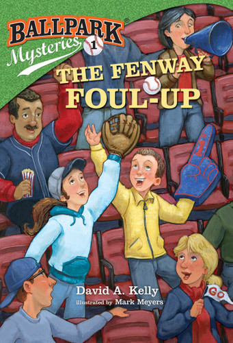 Ballpark Mysteries #1: The Fenway Foul-up by David A. Kelly, Mark Meyers, 9780375867033