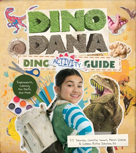 Dino Dana Dino Activity Guide (Experiments, Coloring, Fun Facts and More (Dinosaur kids books, Fossils and prehistoric creatures) (Ages 4-8)) by J.J. Johnson, Colleen Russo Johnson, Christin Simms, 9781642505238