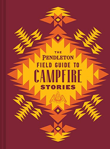 The Pendleton Field Guide to Campfire Stories by Pendleton Woolen Mills, 9781797207582