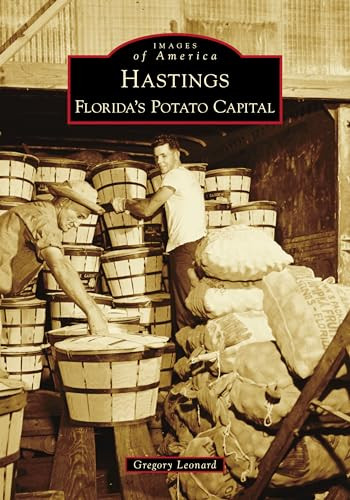 Hastings (Florida's Potato Capital) by Gregory Leonard, 9781467106429
