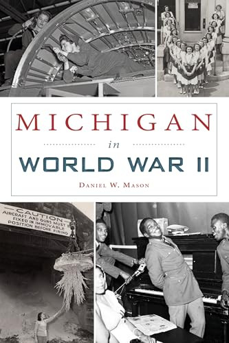 Michigan in World War II by Daniel Mason, 9781467147330