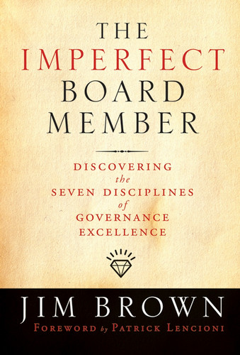 The Imperfect Board Member (Discovering the Seven Disciplines of Governance Excellence) by Jim Brown, 9780787986100