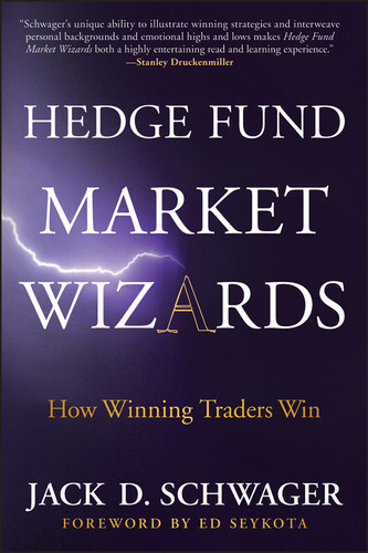 Hedge Fund Market Wizards (How Winning Traders Win) by Jack D. Schwager, Ed Seykota, 9781118273043