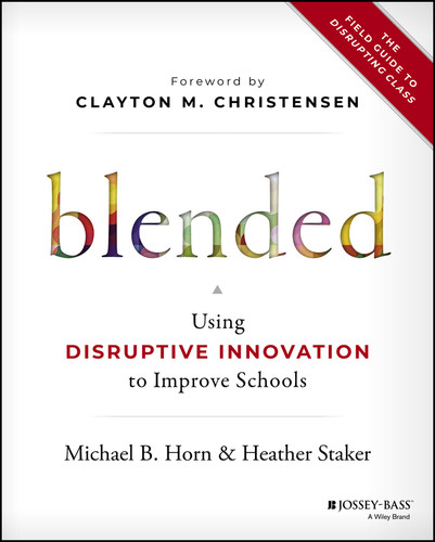 Blended (Using Disruptive Innovation to Improve Schools) by Michael B. Horn, Heather Staker, Clayton M. Christensen, 9781118955154