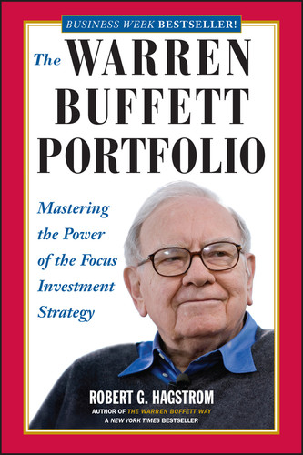 The Warren Buffett Portfolio (Mastering the Power of the Focus Investment Strategy) by Robert G. Hagstrom, 9780471392644