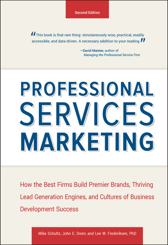 Professional Services Marketing by Mike Schultz, John E. Doerr, Lee Frederiksen, 9781118604342