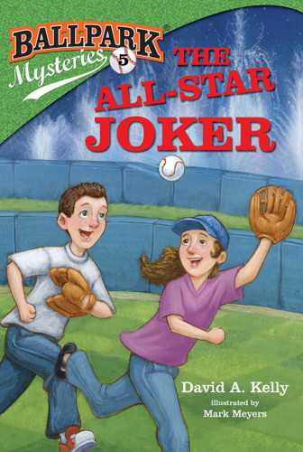 Ballpark Mysteries #5: The All-Star Joker by David A. Kelly, Mark Meyers, 9780375868849