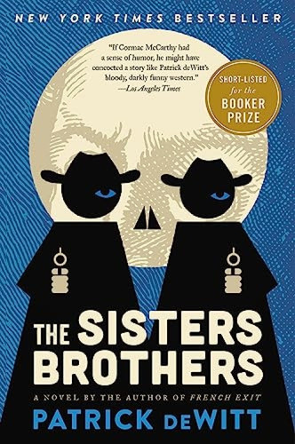 The Sisters Brothers (A Novel) by Patrick deWitt, 9780062041289