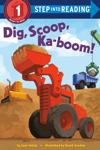 Dig, Scoop, Ka-boom! (Step into Reading) by Joan Holub, David Gordon, 9780375869105