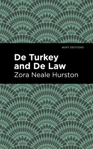De Turkey and De Law by Zora Neal Hurston, Mint Editions, 9781513266497