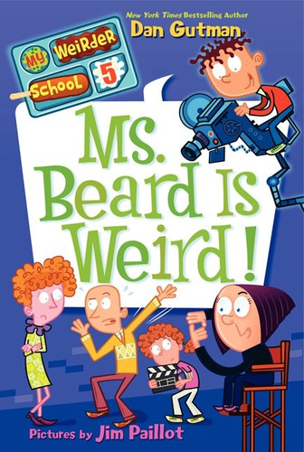 My Weirder School #5: Ms. Beard Is Weird! by Dan Gutman, Jim Paillot, 9780062042095