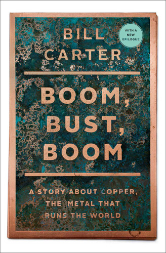 Boom, Bust, Boom (A Story about Copper, the Metal That Runs the World) by Bill Carter, 9781439136584