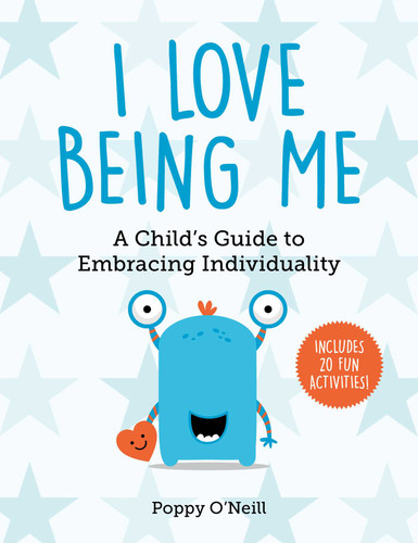 I Love Being Me (A Child's Guide to Embracing Individuality) by Poppy O'Neill, 9781510764095
