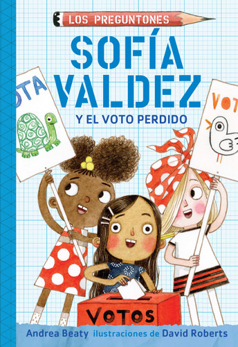 Sofía Valdez y el voto perdido / Sofia Valdez and the Vanishing Vote (Spanish Edition) by Andrea Beaty, David Roberts, 9781644732946