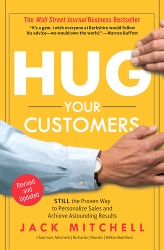 Hug Your Customers (STILL The Proven Way to Personalize Sales and Achieve Astounding Results) by Jack Mitchell, 9781401300340