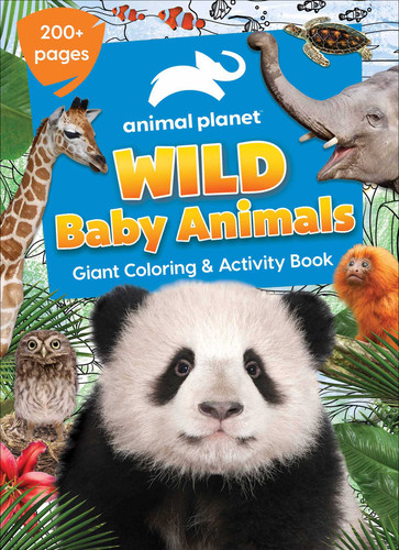 Animal Planet: Wild Baby Animals Coloring Book by Editors of Silver Dolphin Books, Dana Regan, 9781645176770