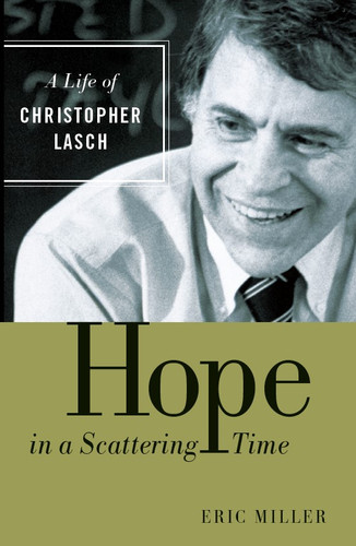 Hope in a Scattering Time (A Life of Christopher Lasch) - 9780802879141 by Eric Miller, 9780802879141