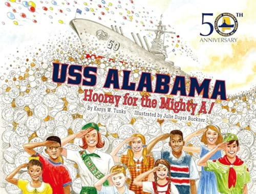 USS Alabama (Hooray for the Mighty A!) by Karyn W. Tunks, 9781941879061