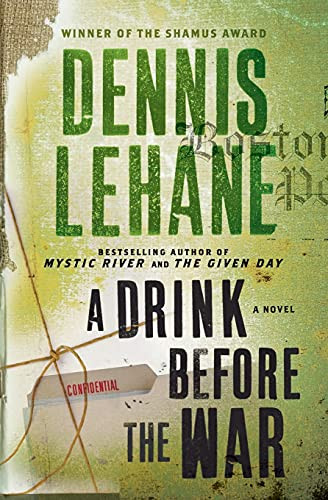 A Drink Before the War (A Novel) by Dennis Lehane, 9780062049100
