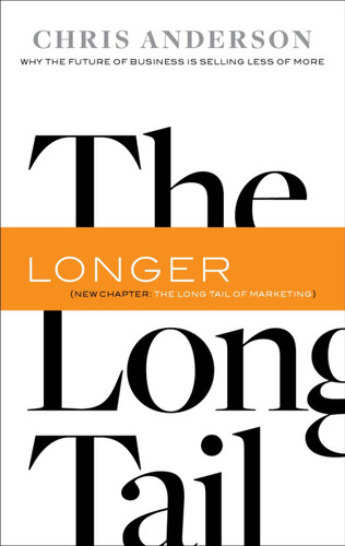 The Long Tail (Why the Future of Business Is Selling Less of More) by Chris Anderson, 9781401309664