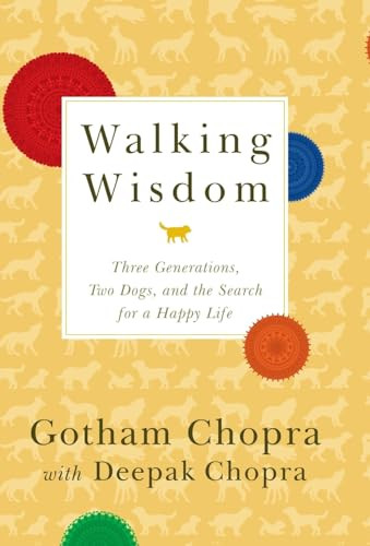 Walking Wisdom (Three Generations, Two Dogs, and the Search for a Happy Life) by Gotham Chopra, Deepak Chopra, 9781401310349