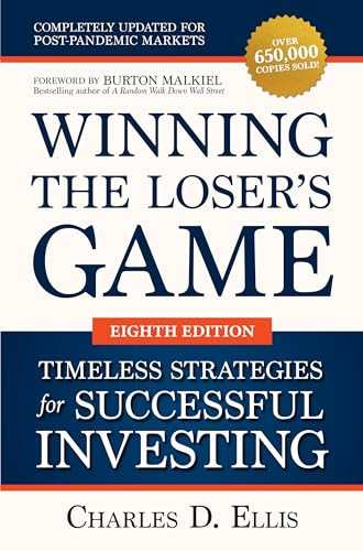 Winning the Loser's Game: Timeless Strategies for Successful Investing, Eighth Edition by Charles D. Ellis, Burton Malkiel, 9781264258468