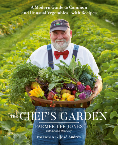 The Chef's Garden (A Modern Guide to Common and Unusual Vegetables--with Recipes: A Cookbook) by FARMER LEE JONES, Kristin Donnelly, José Andrés, 9780525541066
