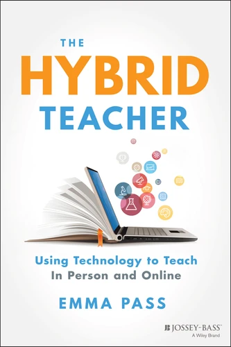 The Hybrid Teacher (Using Technology to Teach In Person and Online) by Emma Pass, 9781119789857