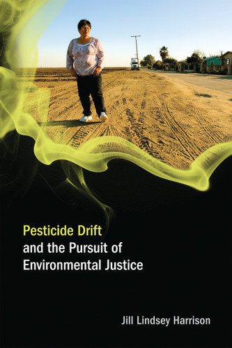 Pesticide Drift and the Pursuit of Environmental Justice by Jill Lindsey Harrison, 9780262516280