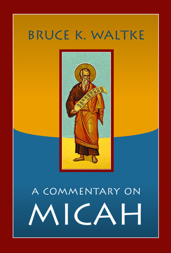 A Commentary on Micah by Bruce K. Waltke, 9780802864123