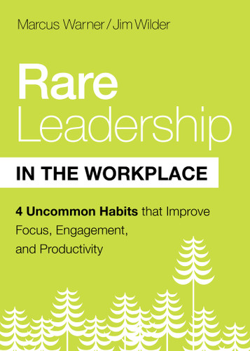 Rare Leadership in the Workplace (Four Uncommon Habits That Improve Focus, Engagement, and Productivity) by Marcus Warner, Jim Wilder, 9780802421906 Rare Leadership in the Workplace (Four Uncommon Habits That Improve Focus, Engagement, and Productivity) by Marcus Warner, Jim Wilder, 9780802421906