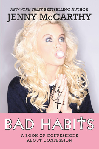 Bad Habits (A Book of Confessions about Confession) by Jenny McCarthy, 9781401312626