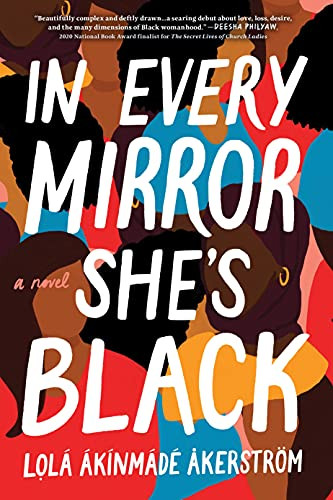 In Every Mirror She's Black (A Novel) by Lolá Ákínmádé Åkerström, 9781728240381