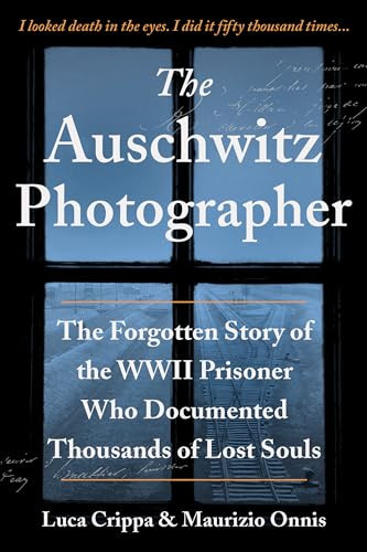 The Auschwitz Photographer (The Forgotten Story of the WWII Prisoner Who Documented Thousands of Lost Souls) by Luca Crippa, Maurizio Onnis, Jennifer Higgins, 9781728242200